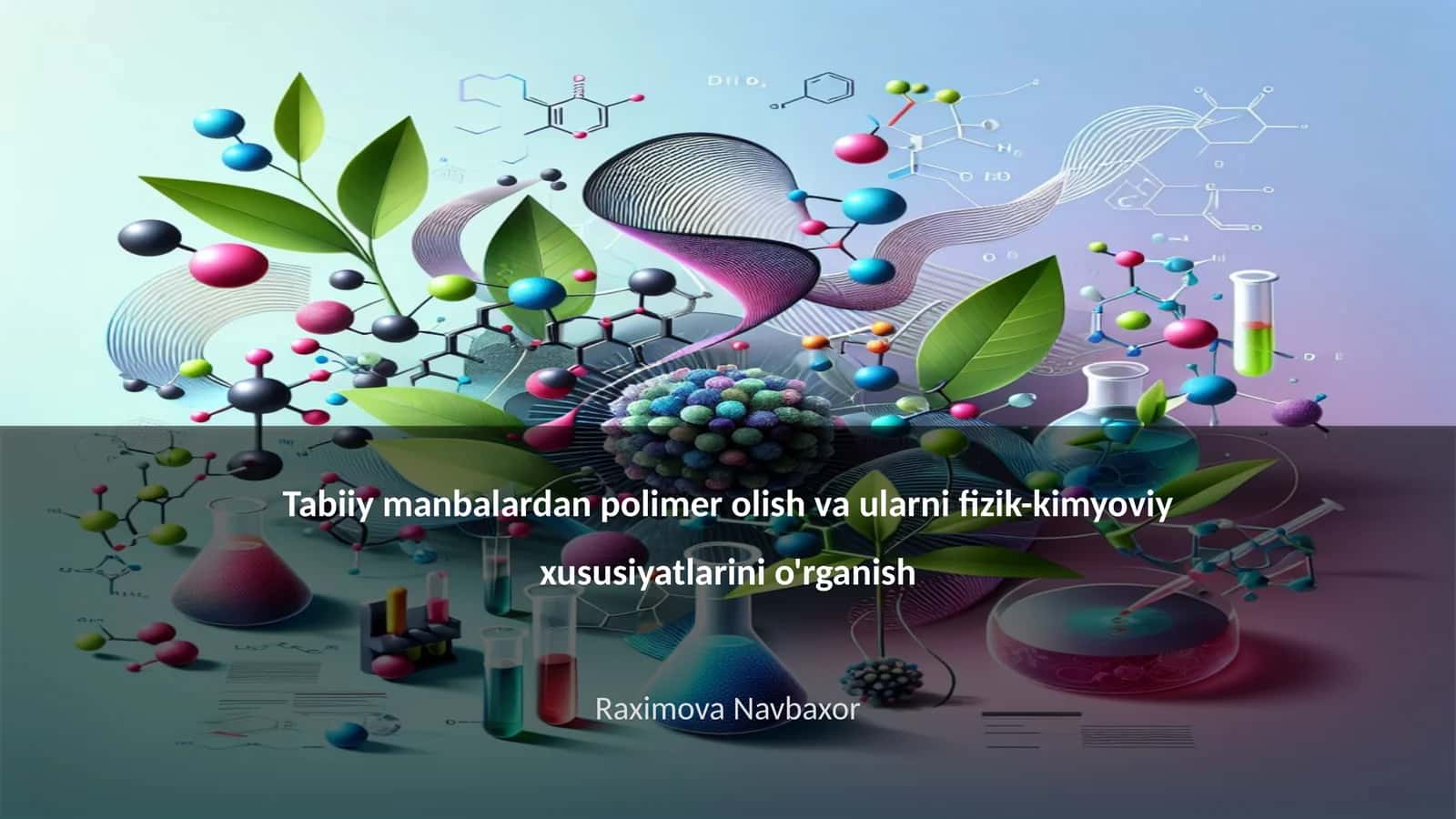 Tabiiy manbalardan polimer olish va ularni fizik-kimyoviy xususiyatlarini o'rganish