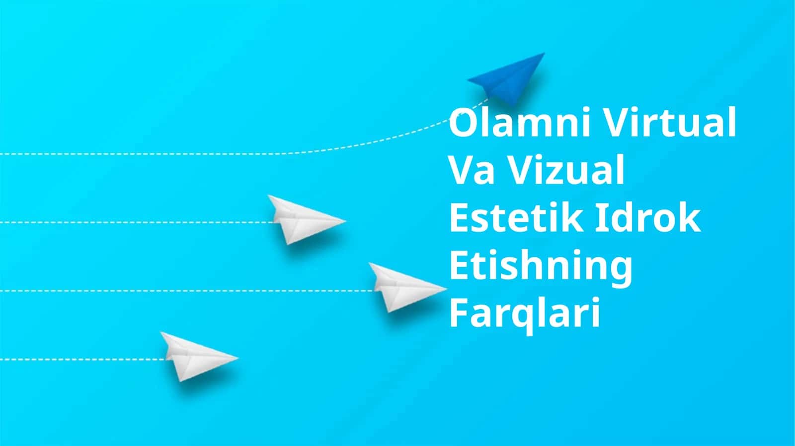 Olamni Virtual Va Vizual Estetik Idrok Etishning Farqlari
