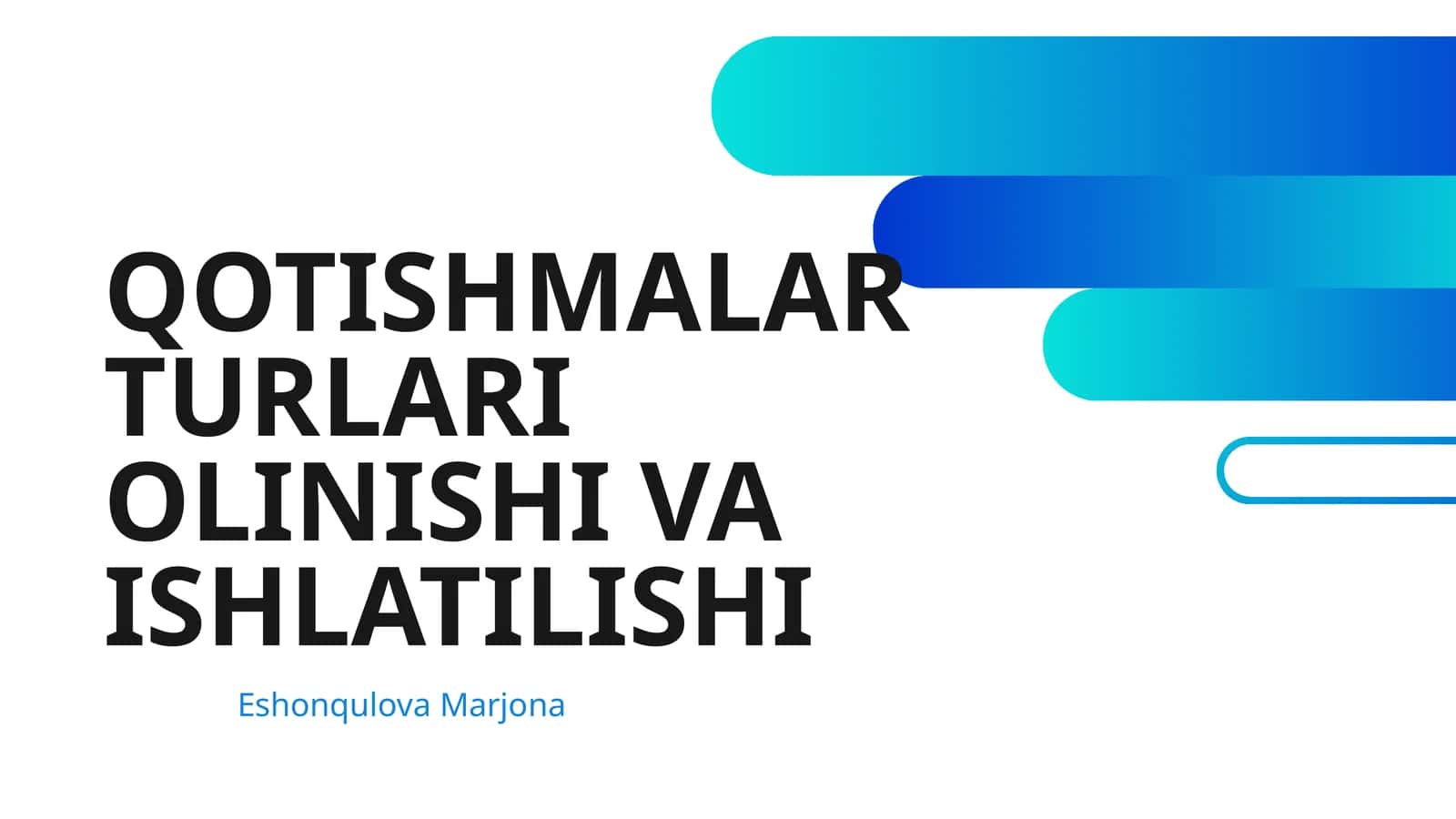 QOTISHMALAR TURLARI OLINISHI VA ISHLATILISHI