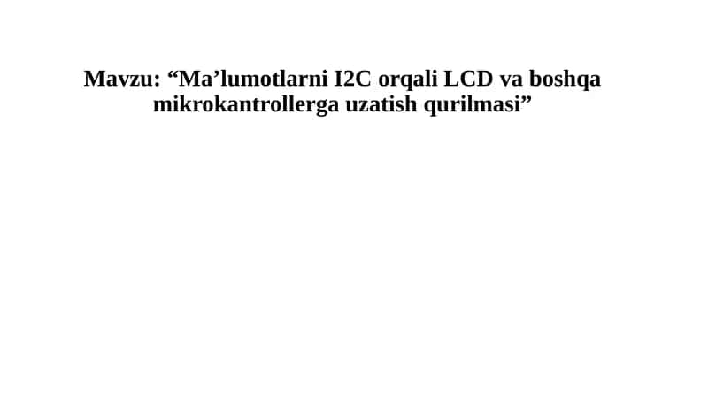 Ma’lumotlarni I2C orqali LCD va boshqa mikrokantrollerga uzatish qurilmasi