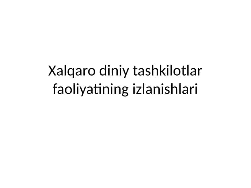 Xalqaro diniy tashkilotlar faoliyatining izlanishlari