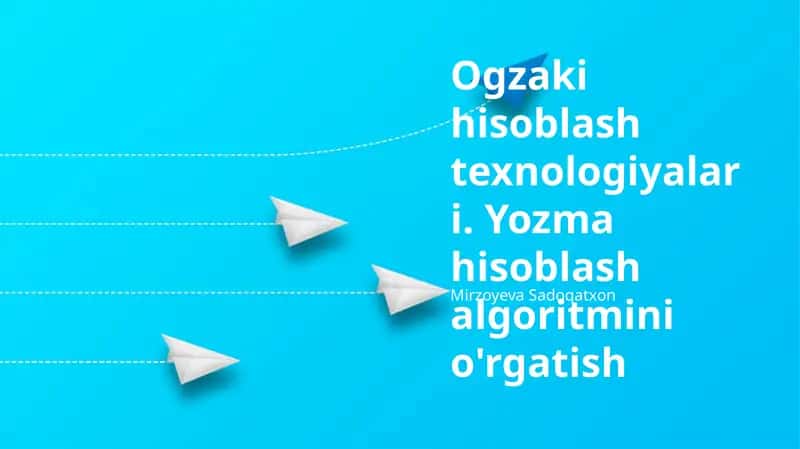 Ogzaki hisoblash texnologiyalari. Yozma hisoblash algoritmini o'rgatish