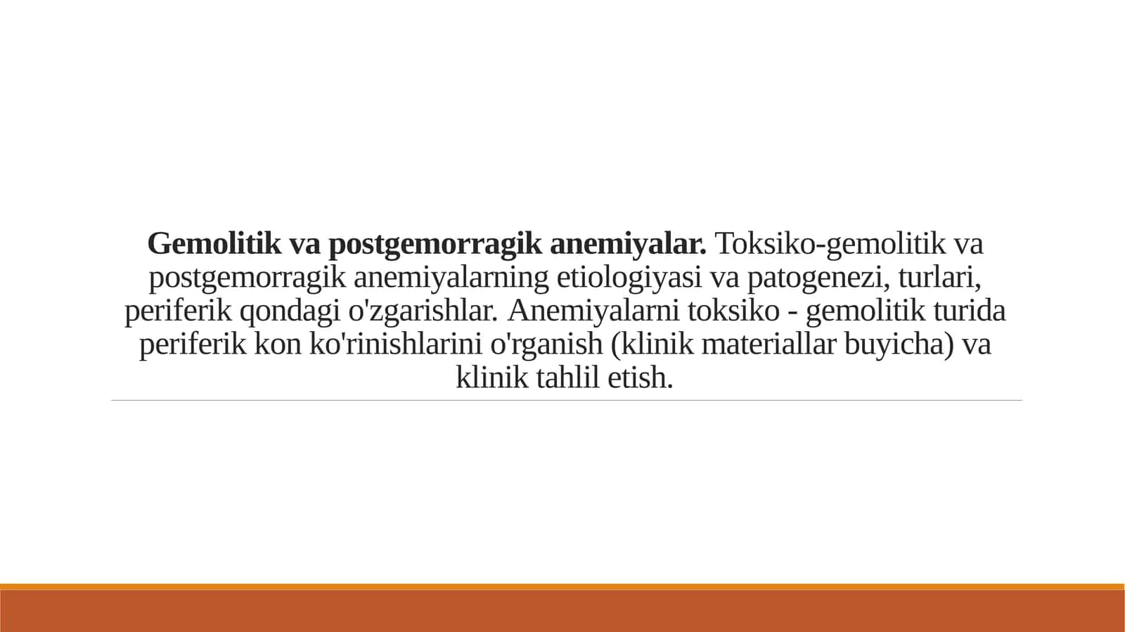 Gemolitik va postgemorragik anemiyalar. Toksiko-gemolitik va postgemorragik anemiyalarning etiologiyasi va patogenezi, turlari, periferik qondagi o'zgarishlar. Anemiyalarni toksiko - gemolitik turida periferik kon ko'rinishlarini o'rganish (klinik materiallar buyicha) va klinik tahlil etish.