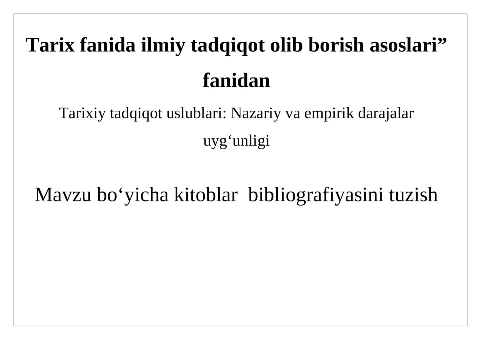 Tarixiy tadqiqot uslublari nazariy va empirik darajalar uyg‘unligi bibliografiya