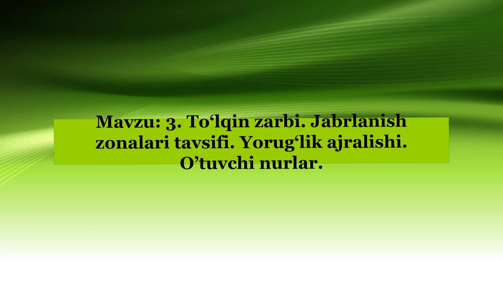 Mavzu: To‘lqin zarbi. Jabrlanish zonalari tavsifi. Yorug‘lik ajralishi. O’tuvchi nurlar.