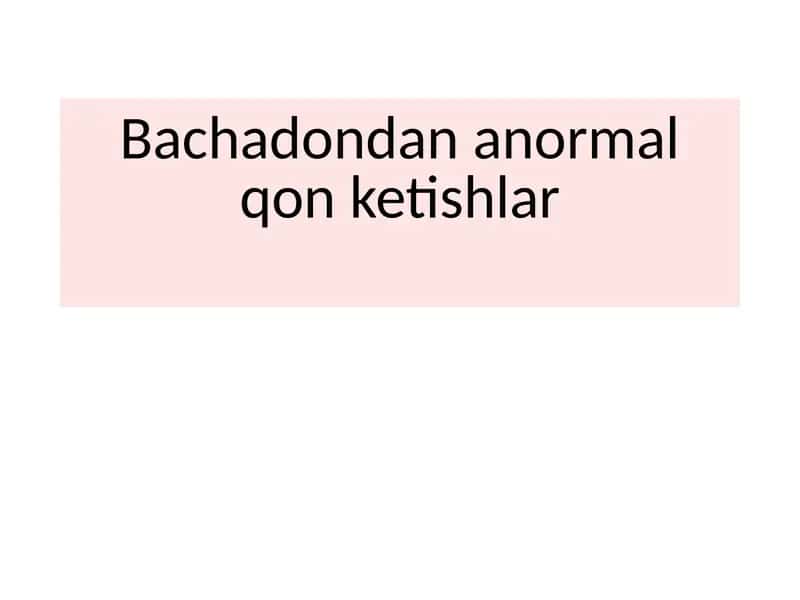 Bachadondanormalqonketishlar