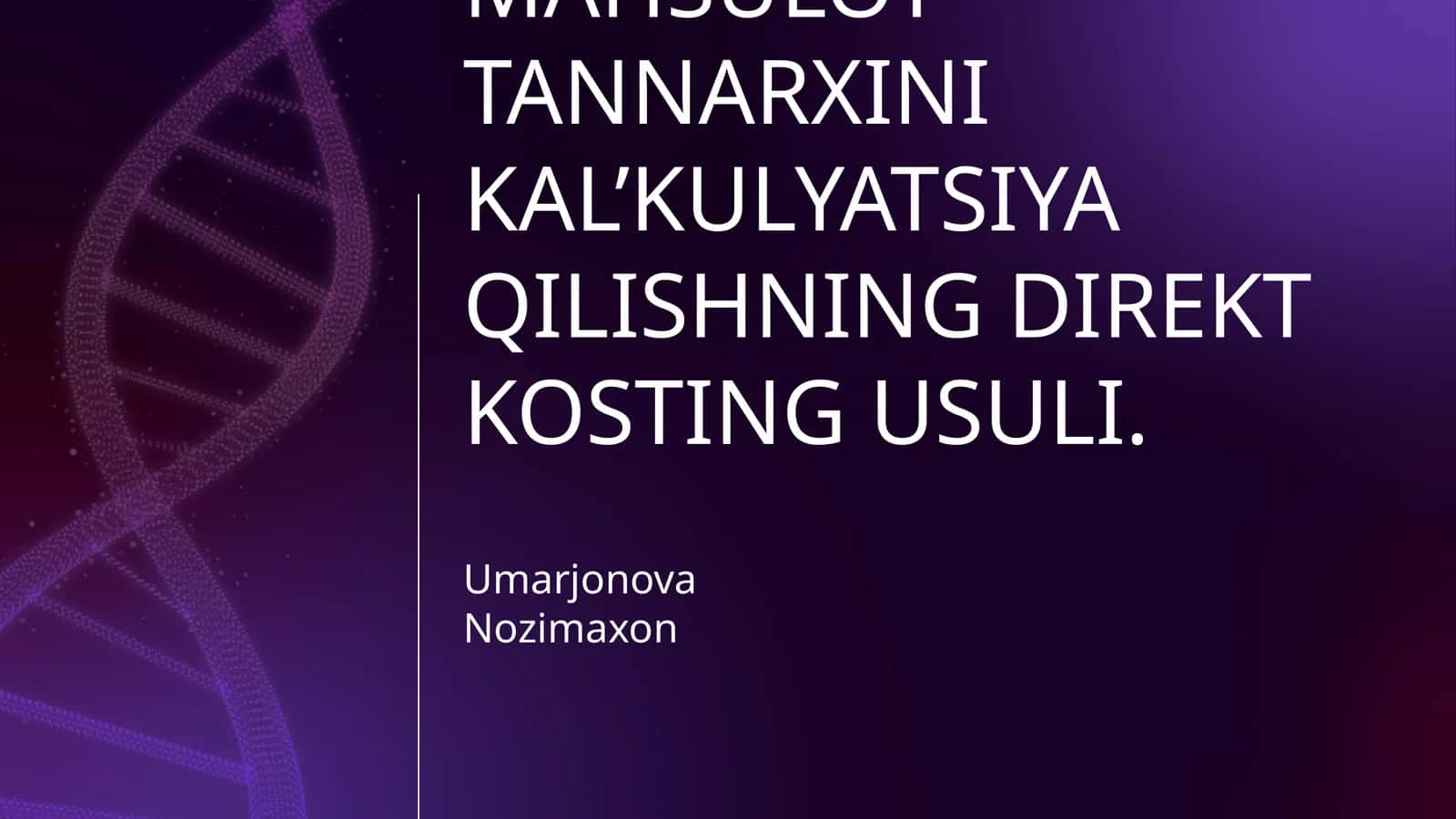 MAHSULOT TANNARXINI KAL’KULYATSIYA QILISHNING DIREKT KOSTING USULI