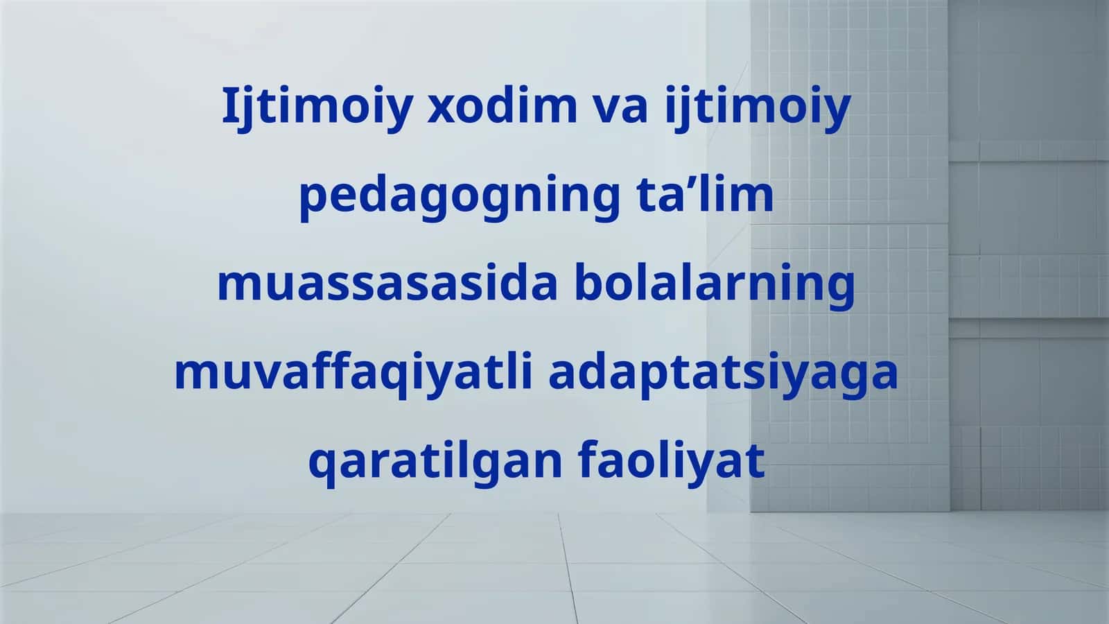 Ijtimoiy xodimlarning bolalarni muvaffaqiyatli adaptatsiyasiga yordam