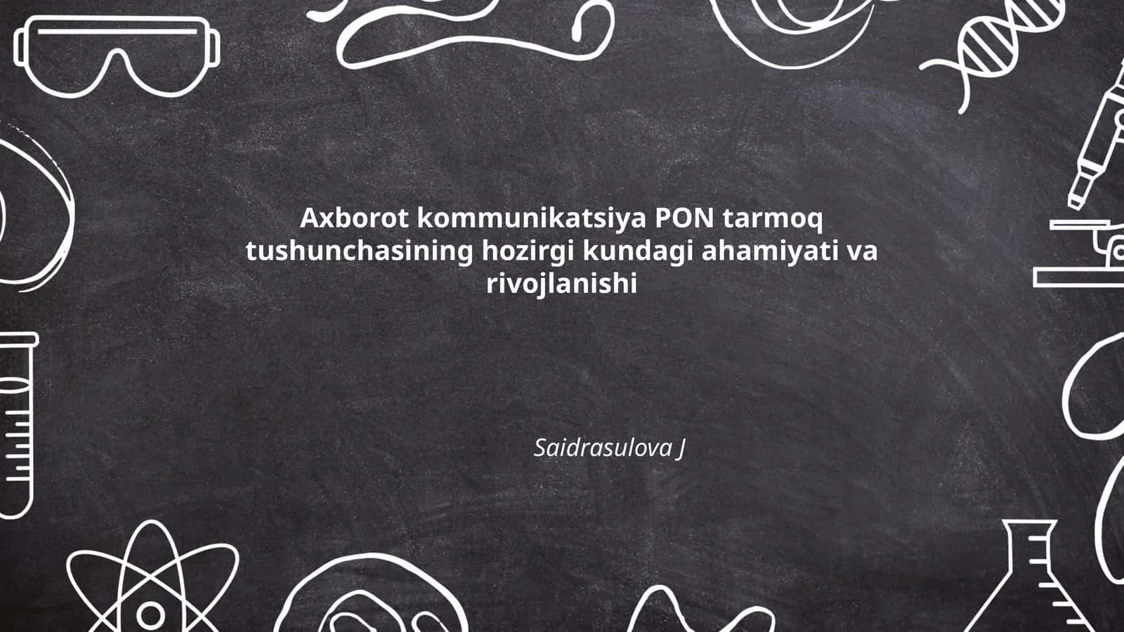 Axborot kommunikatsiya PON tarmoq tushunchasining hozirgi kundagi ahamiyati va rivojlanishi