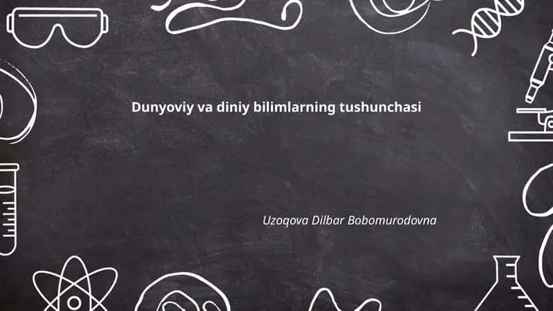 Dunyoviy va diniy bilimlarning tushunchasi