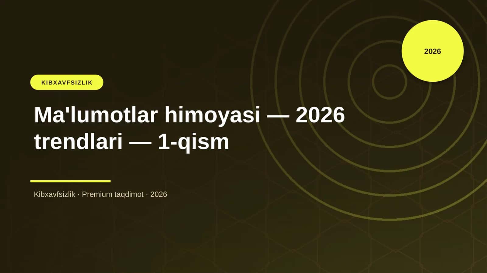Ma'lumotlar himoyasi — 2026 trendlari — 1-qism