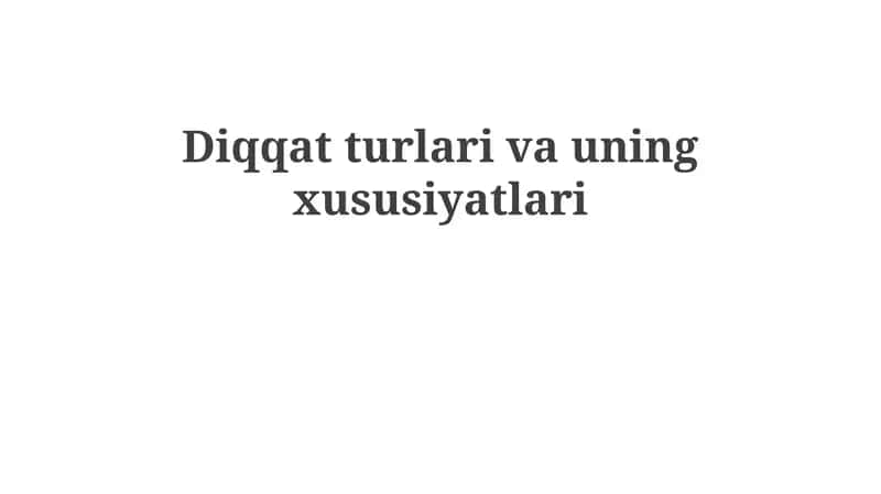 Diqqat turlari va uning xususiyatlari