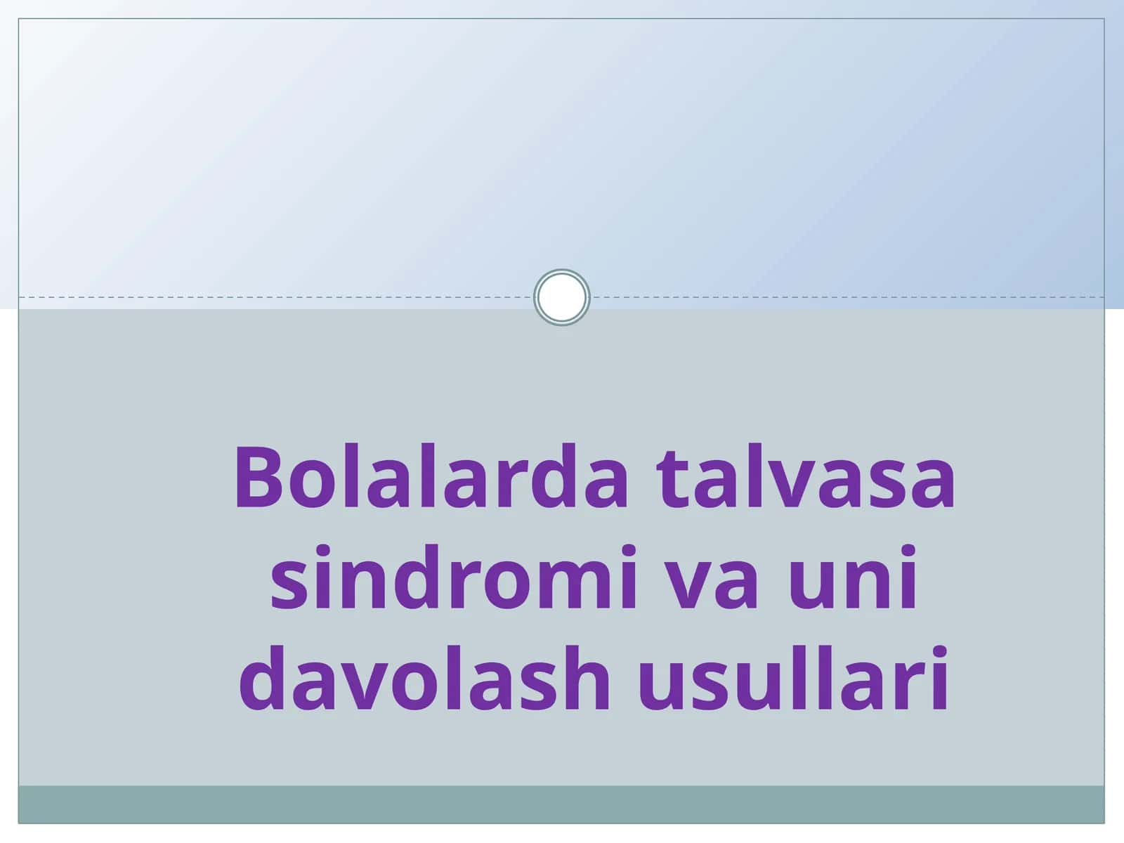 Bolalarda talvasa sindromi va uni davolash usullari