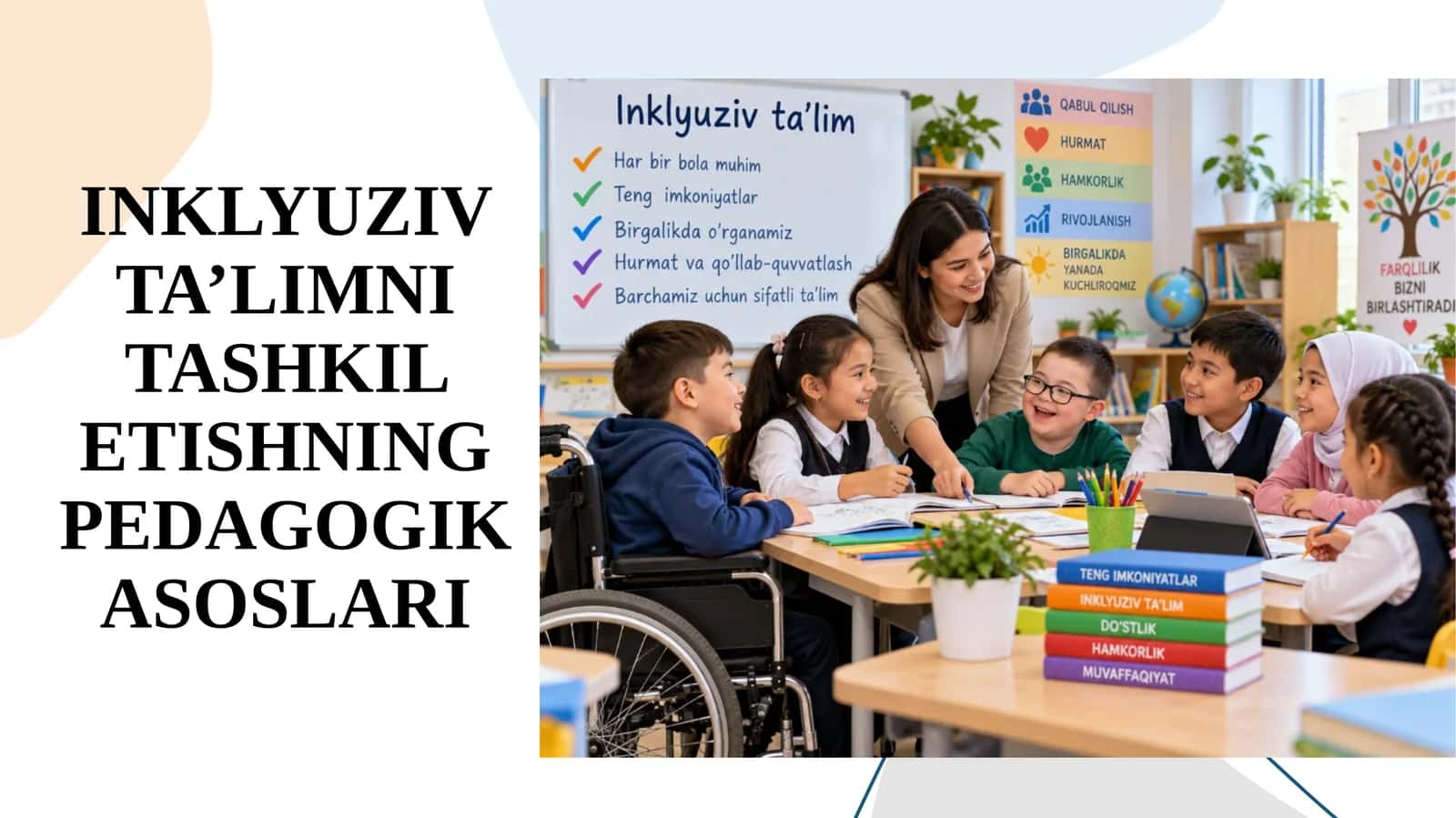 Inklyuziv ta’limni tashkil etishning pedagogik asoslari.