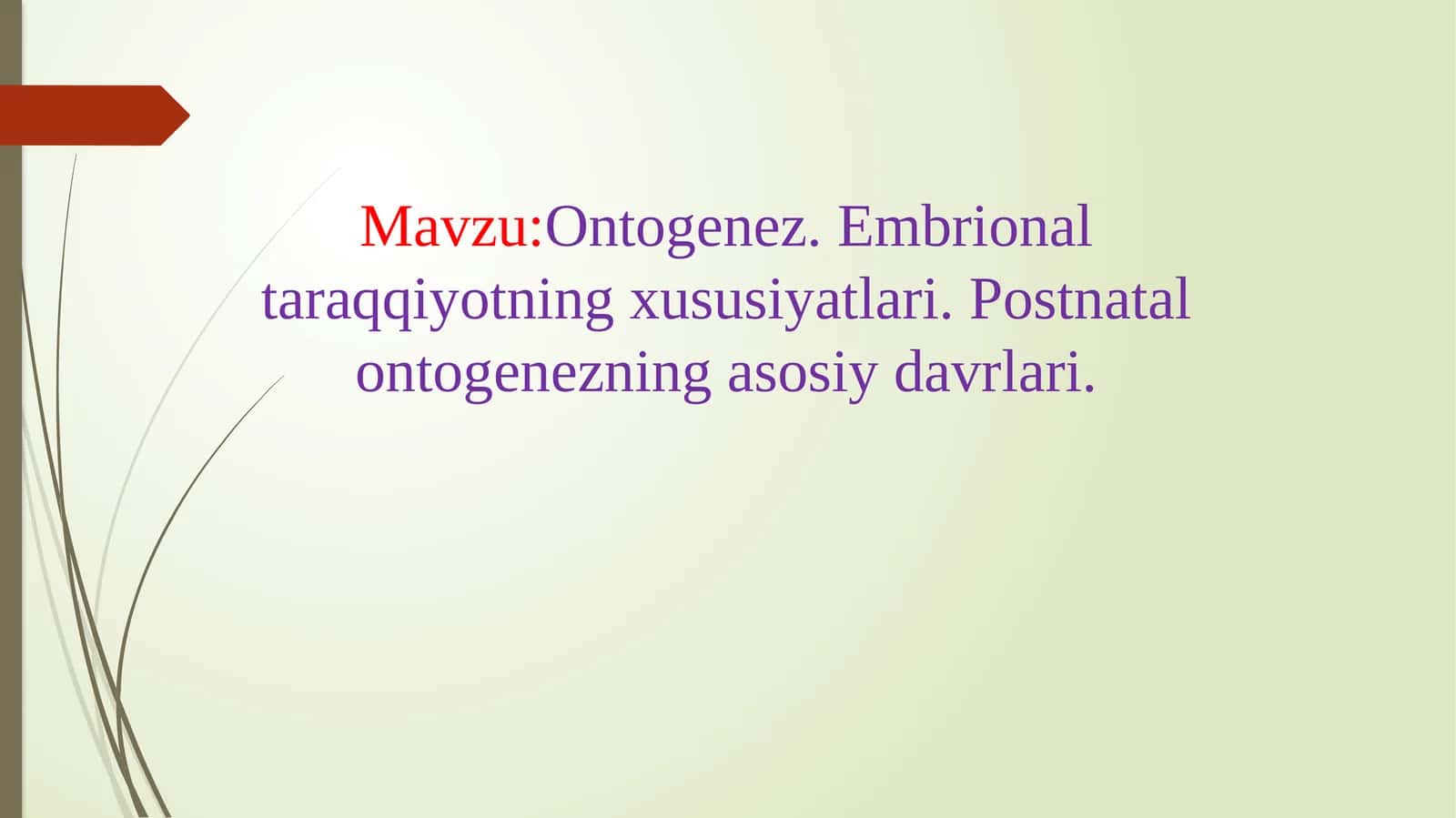 Ontogenez. Embrional taraqqiyotning xususiyatlari. Postnatal ontogenezning asosiy davrlari