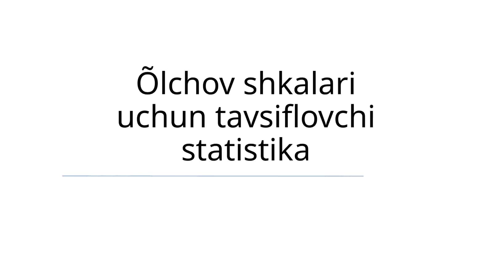 Õlchov shkalari uchun tavsiflovchi statistika