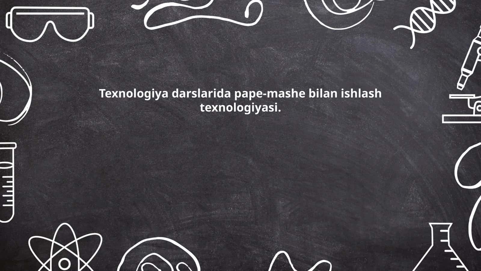 Texnologiya darslarida pape-mashe bilan ishlash texnologiyasi