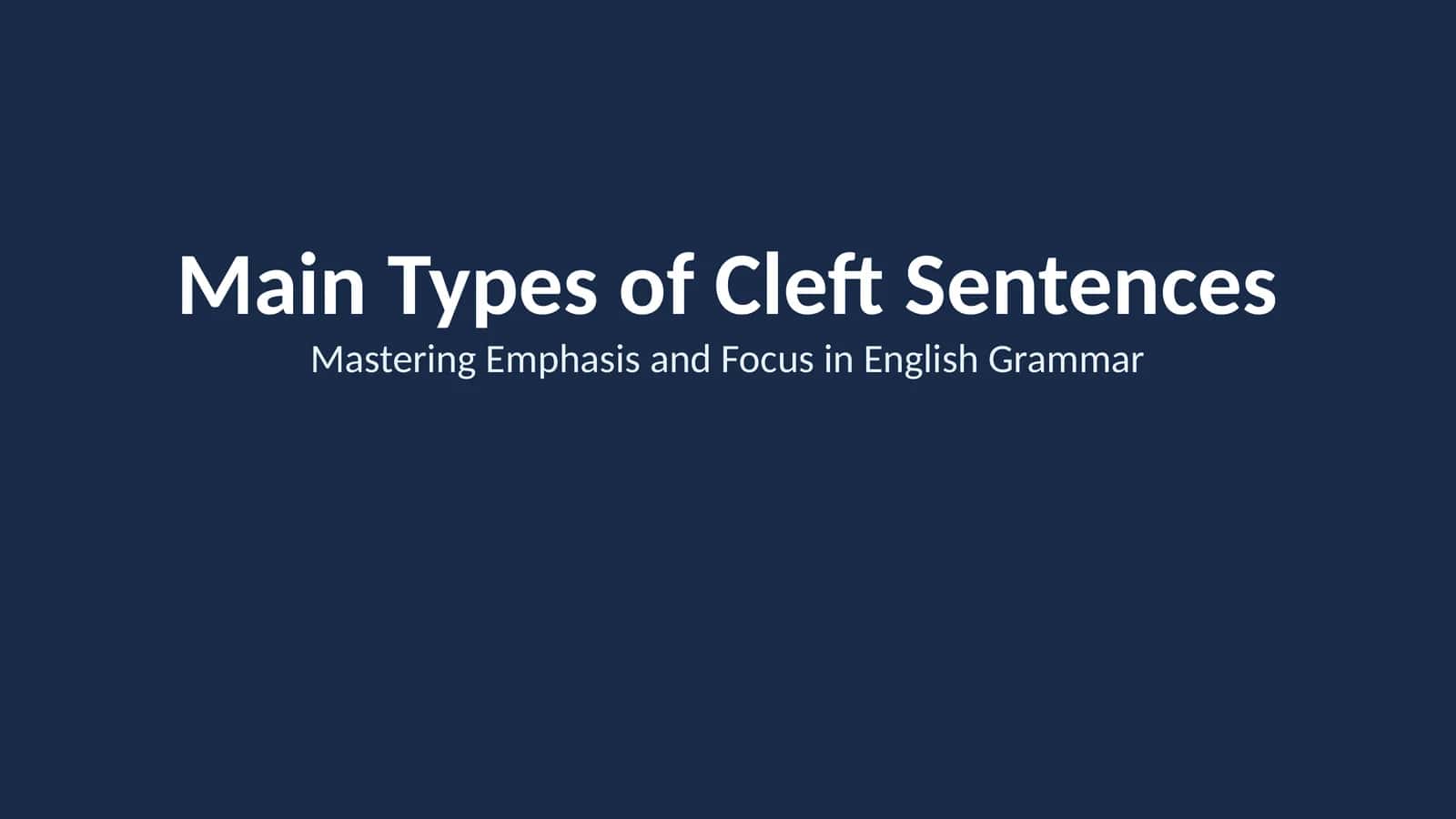 Main Types of Cleft Sentences