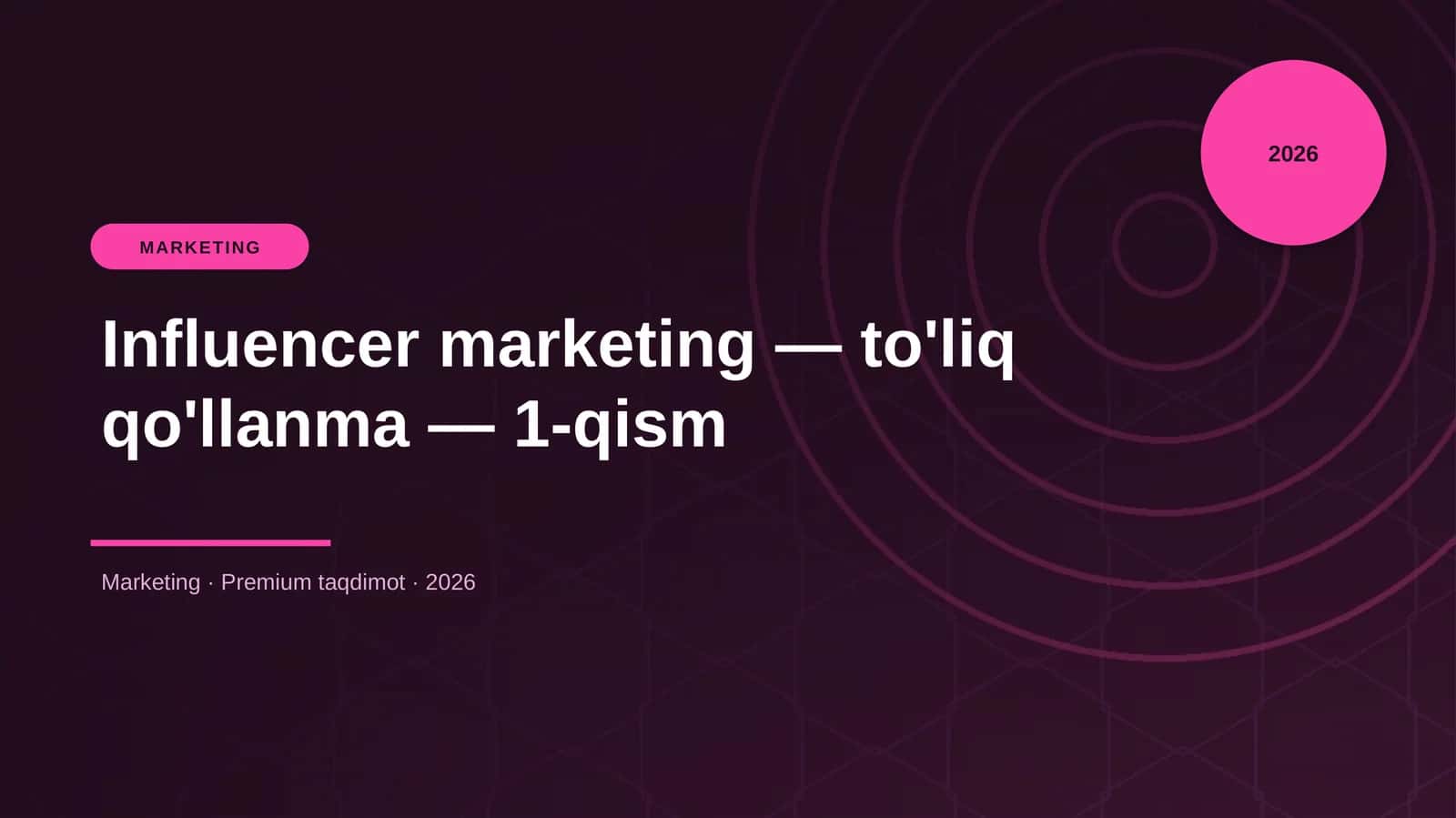 Influencer marketing — to'liq qo'llanma — 1-qism