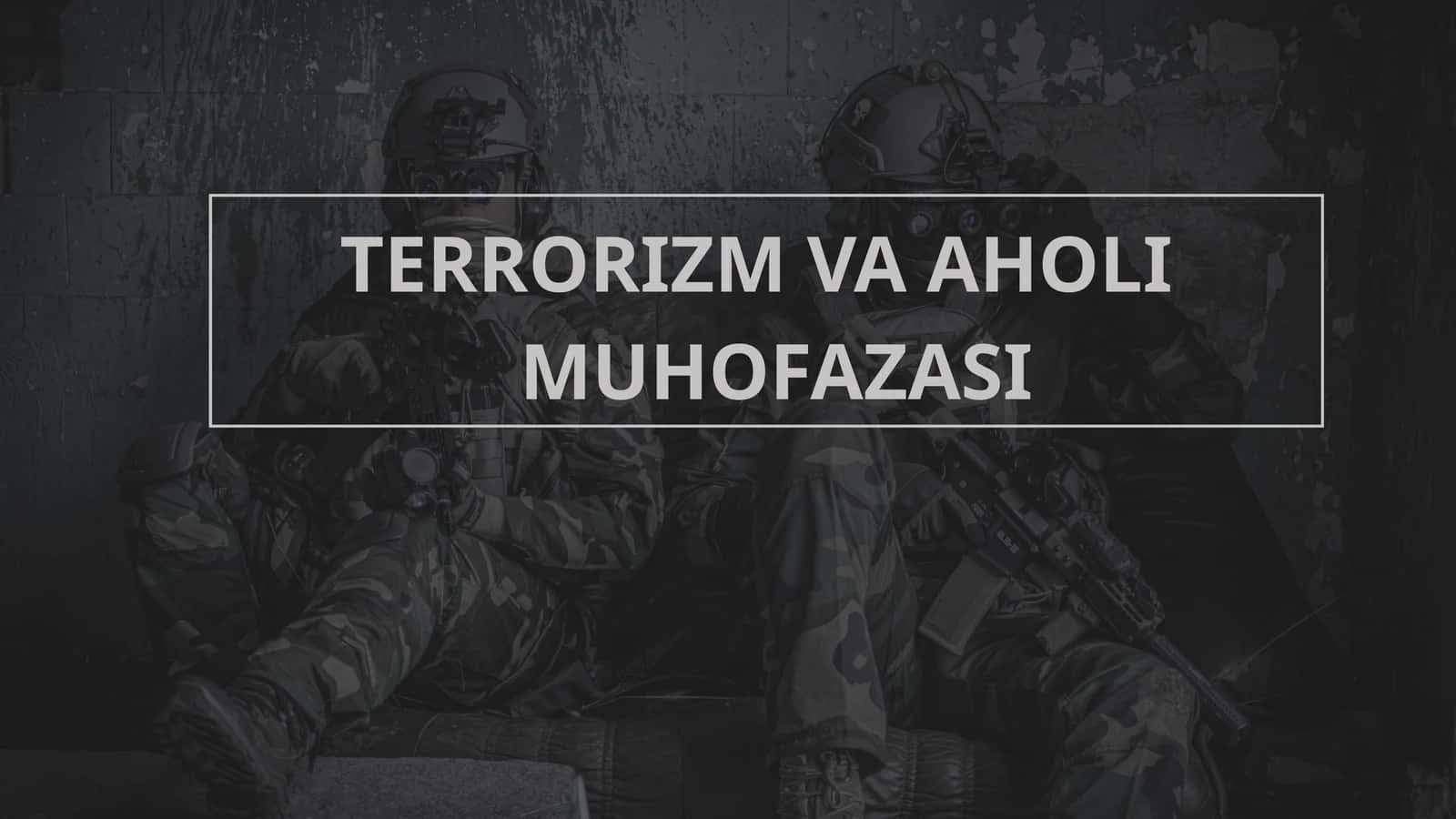 TERRORIZM VA AHOLI MUHOFAZASI