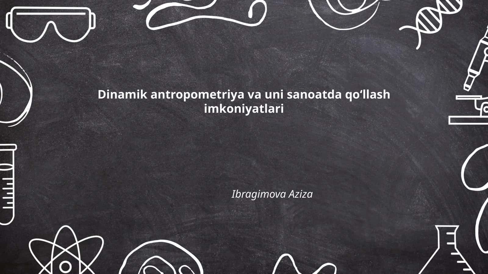 Dinamik antropometriya va uni sanoatda qoʻllash imkoniyatlari