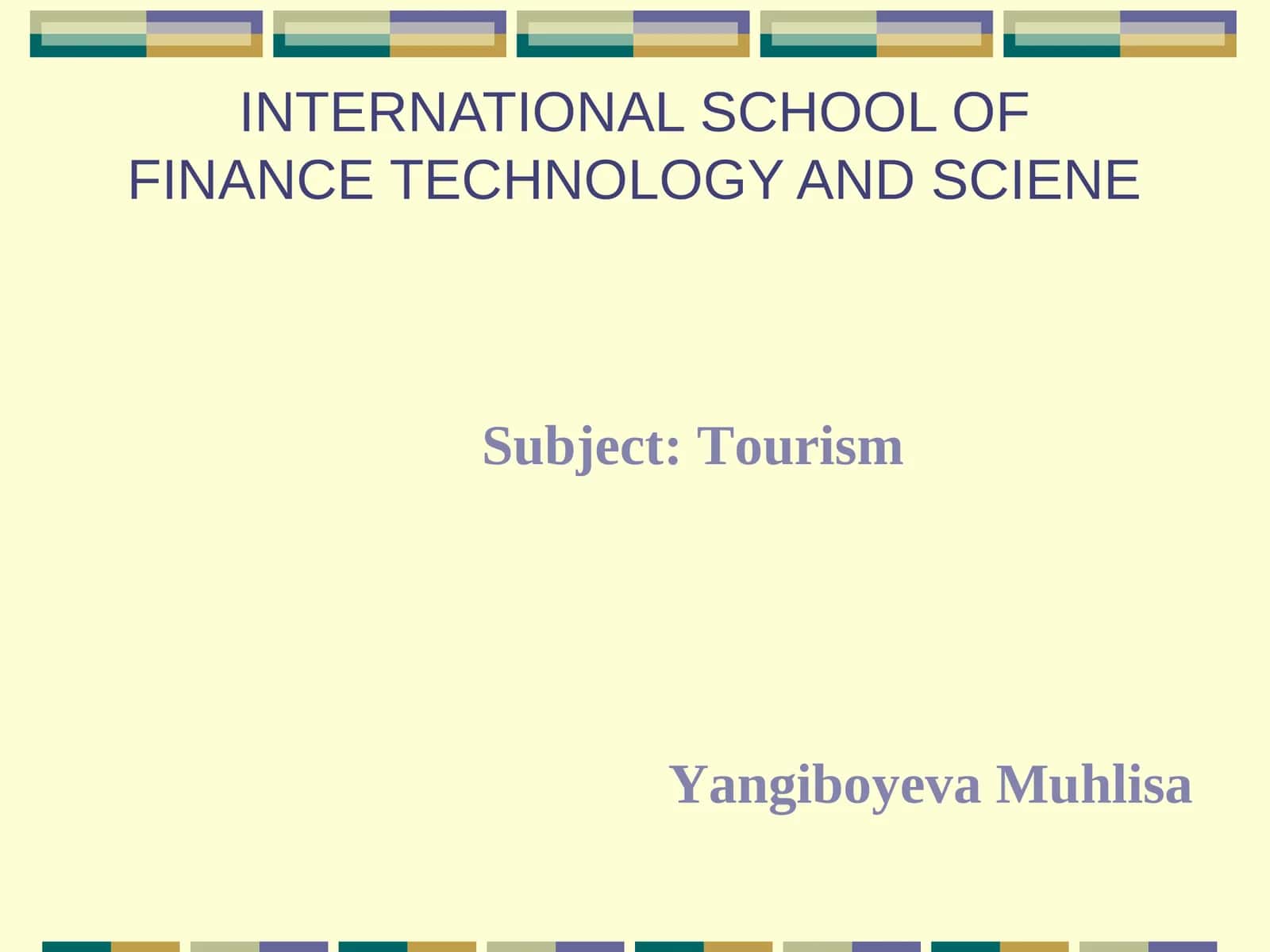 INTERNATIONAL SCHOOL OF FINANCE TECHNOLOGY AND SCIENE