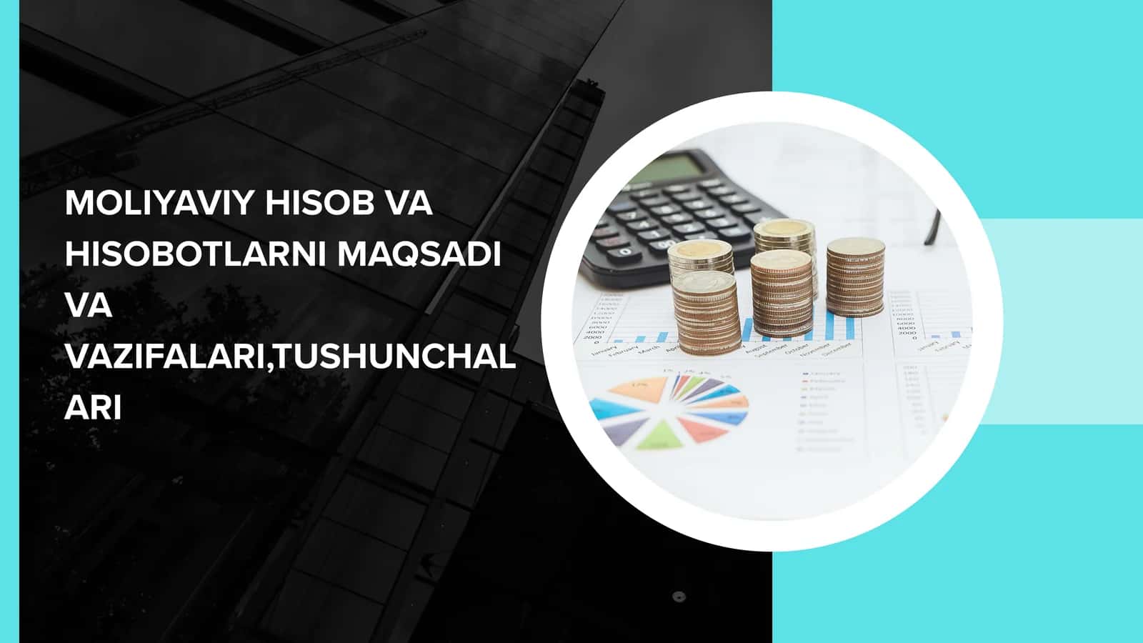 MOLIYAVIY HISOB VA HISOBOTLARNI MAQSADI VA VAZIFALARI,TUSHUNCHALARI