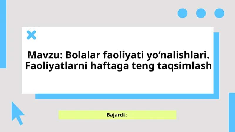 Bolalar faoliyati yo‘nalishlari. Faoliyatlarni haftaga teng taqsimlash