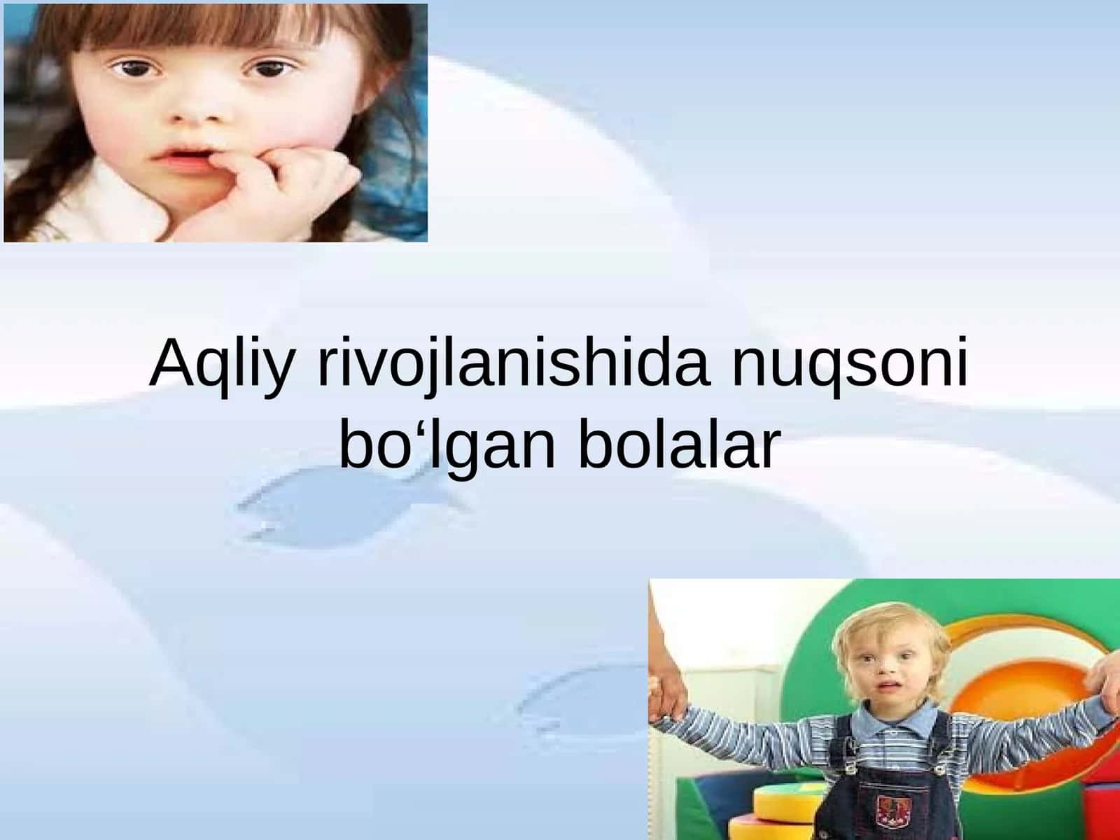 Aqliy rivojlanishida nuqsoni bo‘lgan bolalar