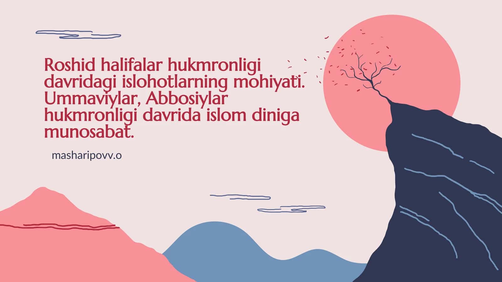 Roshid halifalar hukmronligi davridagi islohotlarning mohiyati. Ummaviylar, Abbosiylar hukmronligi davrida islom diniga munosabat.