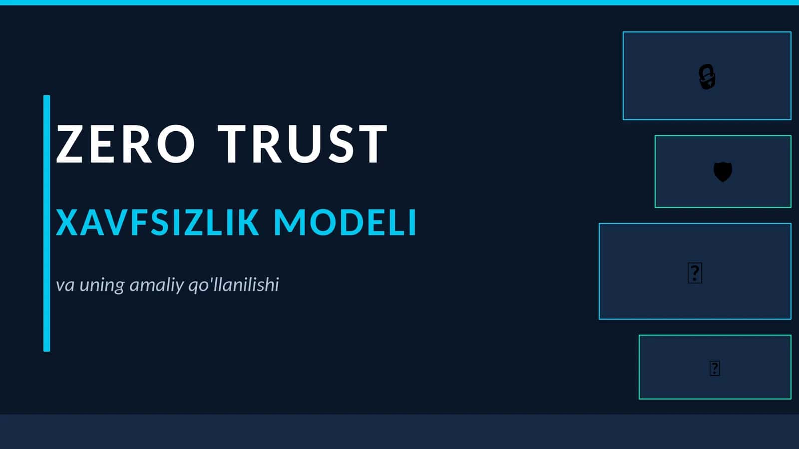 ZeroTrust xavfsizlik modeli va uning amaliy qo'llanilishi
