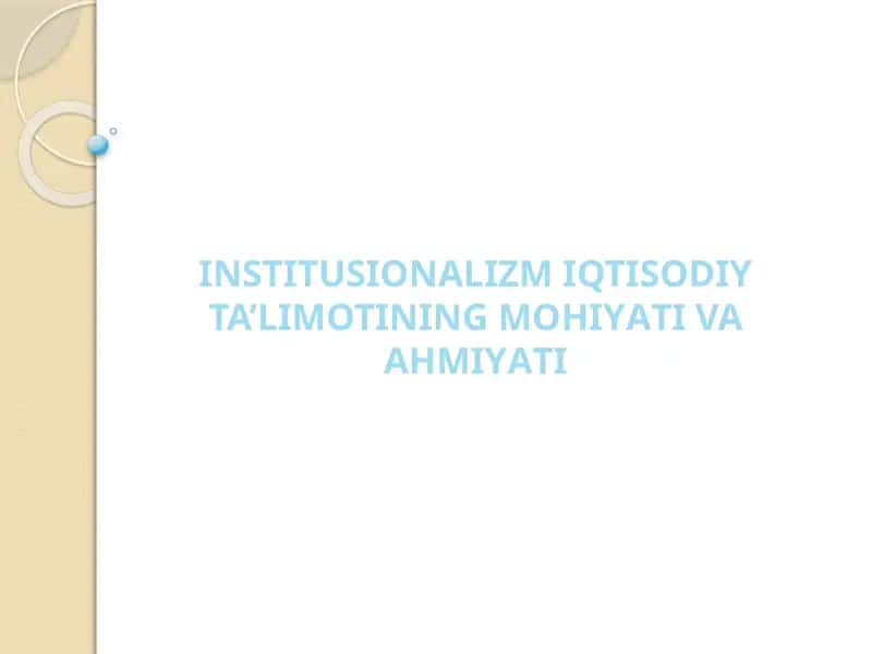 INSTITUSIONALIZM IQTISODIY TA’LIMOTINING MOHIYATI VA AHMIYATI