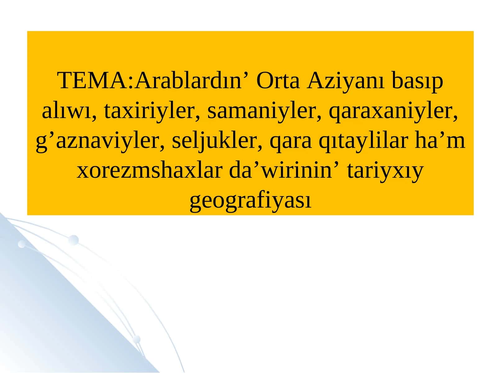 Arablardın’ Orta Aziyanı basıp alıwı, taxiriyler, samaniyler, qaraxaniyler, g’aznaviyler, seljukler, qara qıtaylilarha’m xorezmshaxlar da’wirinin’ tariyxıy geografiyası