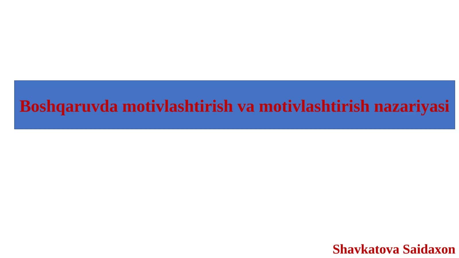 Boshqaruvda motivlashtirish va motivlashtirish nazariyasi.