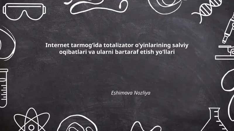 Internet tarmogʻida totalizator oʻyinlarining salviy oqibatlari va ularni bartaraf etish yoʻllari
