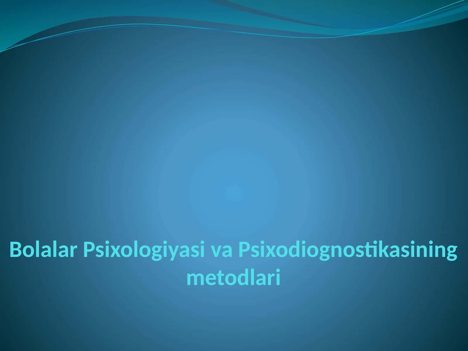 Bolalar psixologiyasi va psixodiognostikasining metodlari