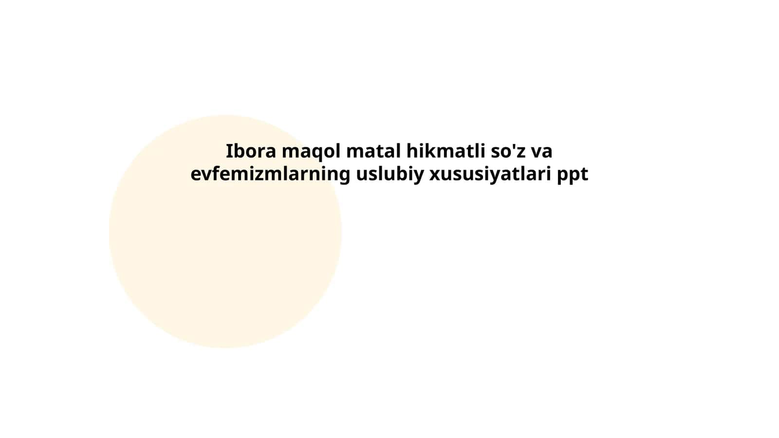 Ibora maqol matal hikmatli so'z va evfemizmlarning uslubiy xususiyatlari ppt