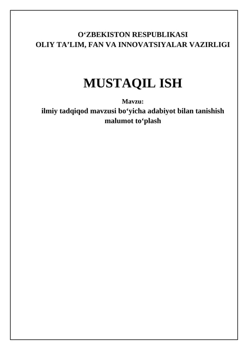 Mavzu: Ilmiy tadqiqot mavzusi boʻyicha adabiyot bilan tanishish malumot toʻplash