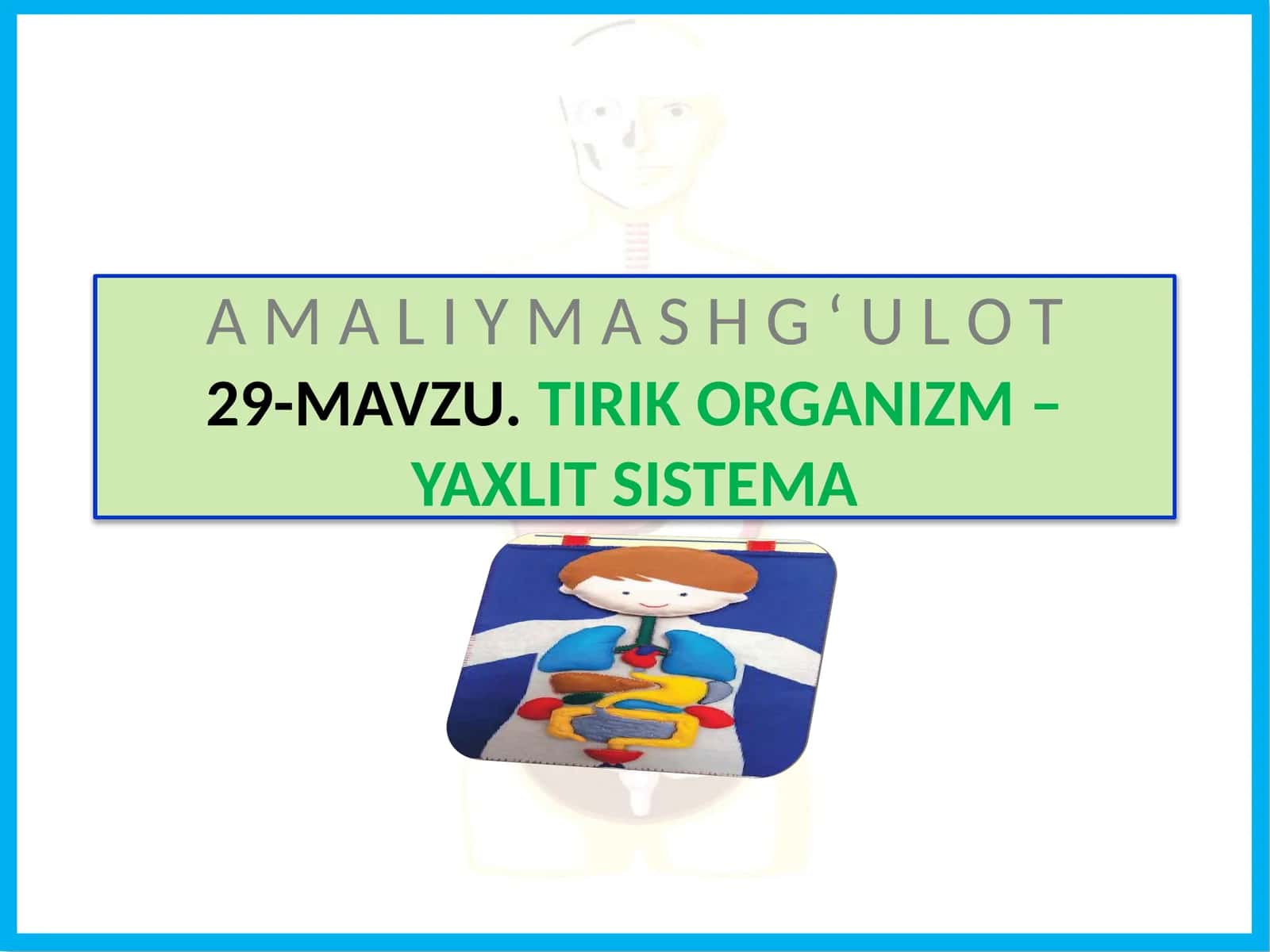 TIRIK ORGANIZM – YAXLIT SISTEMA