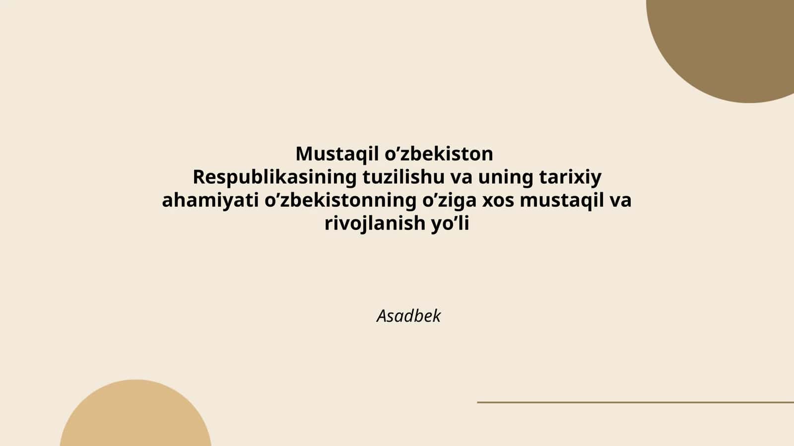 Mustaqil o’zbekiston Respublikasining tuzilishu va uning tarixiy ahamiyati