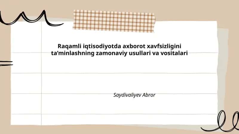 Raqamli iqtisodiyotda axborot xavfsizligini ta’minlashning zamonaviy usullari va vositalari