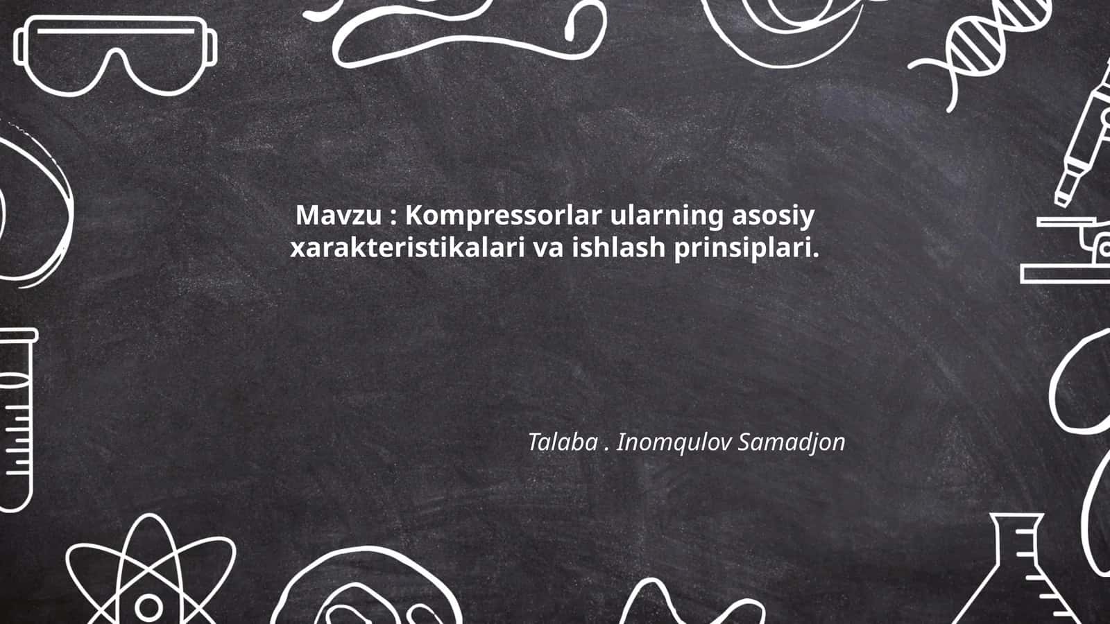Kompressorlar ularning asosiy xarakteristikalari va ishlash prinsiplari