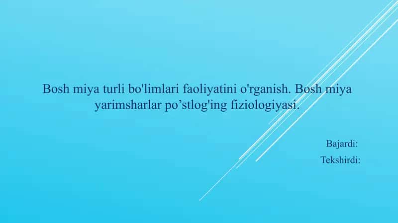 Bosh miya turli bo'limlari faoliyatini o'rganish. Bosh miya yarimsharlar po’stlog'ing fiziologiyasi