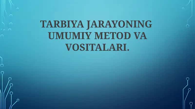 TARBIYA JARAYONING UMUMIY METOD VA VOSITALARI