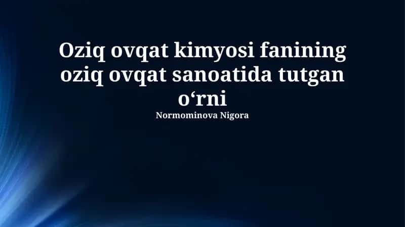 Oziq ovqat kimyosi fanining oziq ovqat sanoatida tutgan oʻrni