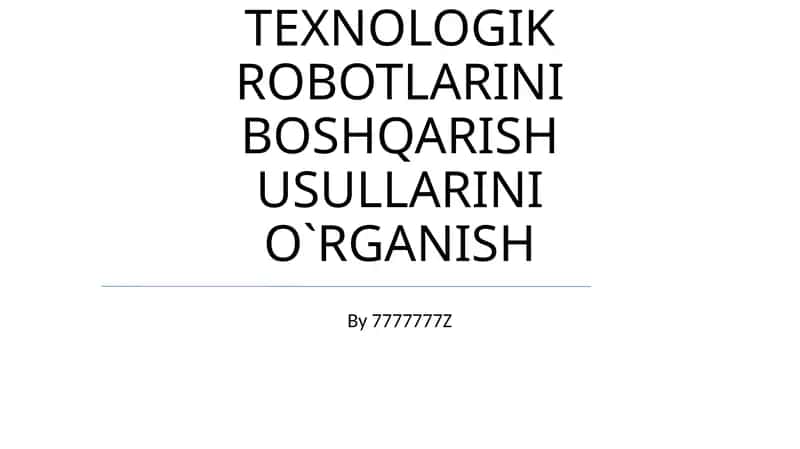 FOTORELE YORDAMIDA TEXNOLOGIK ROBOTLARINI BOSHQARISH USULLARINI O`RGANISH