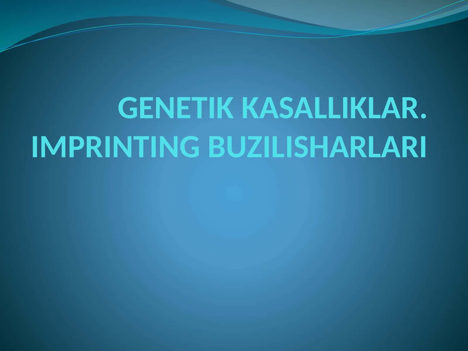 GENETIK KASALLIKLAR.IMPRINTING BUZILISHARLARI