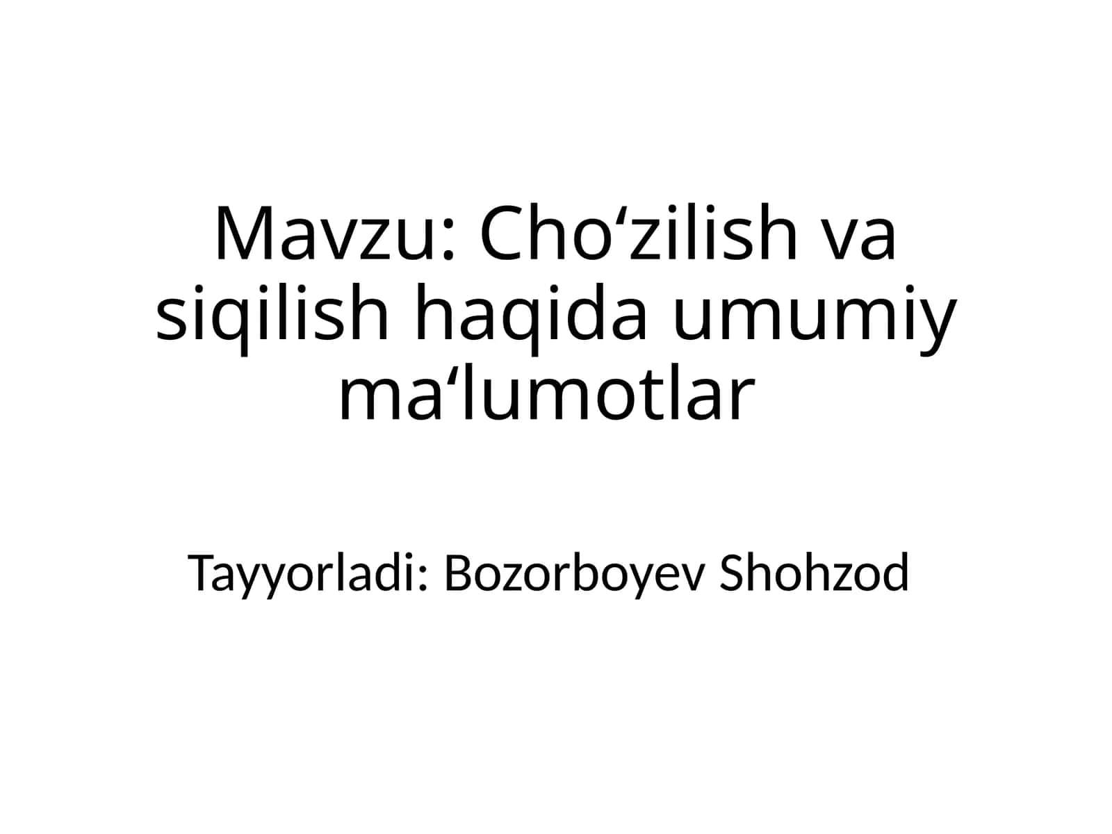 Cho‘zilish va siqilish haqida umumiy ma'lumotlar