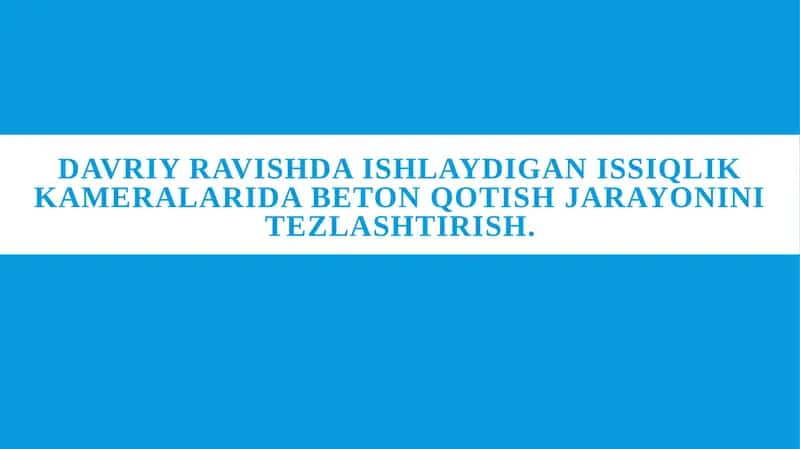 Davriy ravishda ishlaydigan issiqlik kameralarida beton qotish jarayonini tezlashtirish.