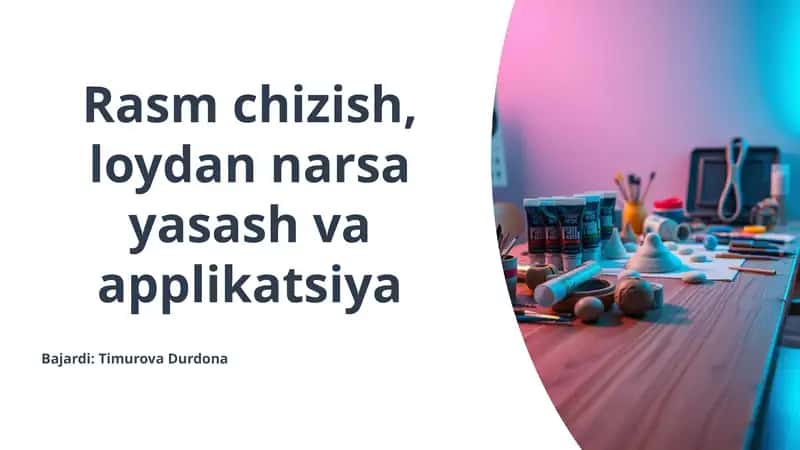 Rasm chizish, loydan narsa yasash va applikatsiya